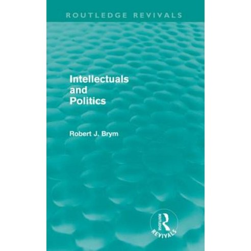 Intellectuals And Politics (Routledge Revivals) Paperback, Routledge ...