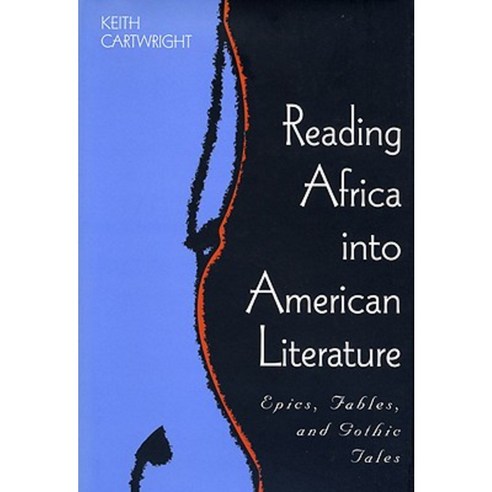 Reading Africa Into American Literature: Epics Fables and Gothic Tales Paperback, University Press of Kentucky