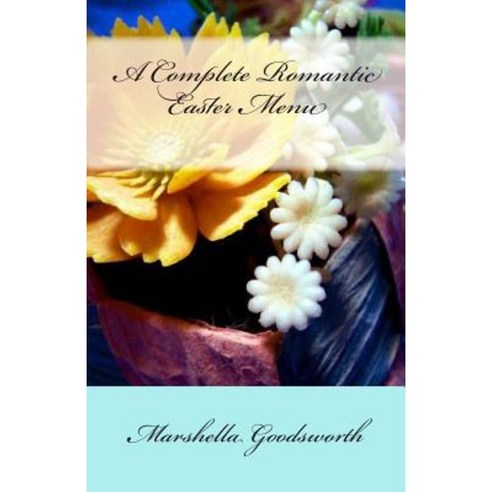 A Complete Romantic Easter Menu Paperback, God''s Glory Publishing House