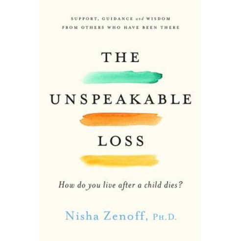 The Unspeakable Loss: How Do You Live After a Child Dies? Paperback, Da Capo Lifelong Books