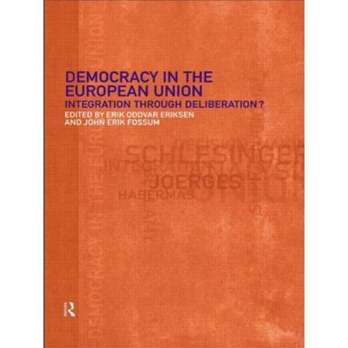 Democracy in the European Union Integration Through Deliberation? Paperback, Routledge