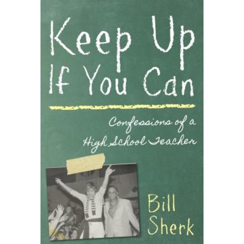 Keep Up If You Can: Confessions of a High School Teacher Paperback, Dundurn Group (CA)