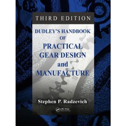 Dudley''s Handbook of Practical Gear Design and Manufacture Third Edition Hardcover, CRC Press Taylor & Francis Group CRC Press Is