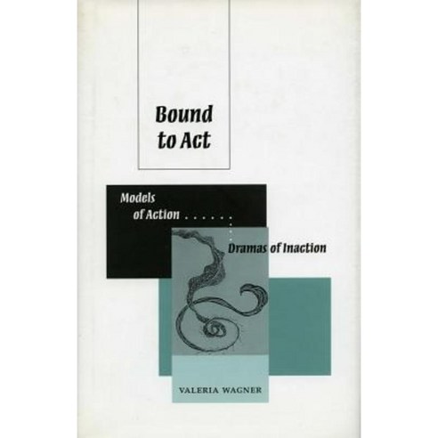 Bound to ACT: Models of Action Dreams of Inaction Hardcover, Stanford University Press