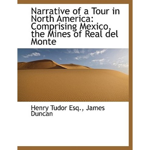 Narrative of a Tour in North America: Comprising Mexico the Mines of Real del Monte Paperback, BiblioLife
