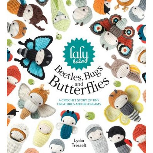 Lalylala''s Beetles Bugs and Butterflies: A Crochet Story of Tiny Creatures and Big Dreams Hardcover, Sewandso