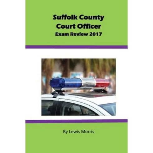 Suffolk County Court Officer Exam Review 2017 Paperback, Createspace Independent Publishing Platform