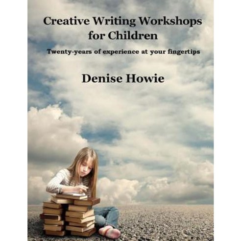 Creative Writing Workshops for Children: A Guide for Parents and Tutors Paperback, Createspace Independent Publishing Platform