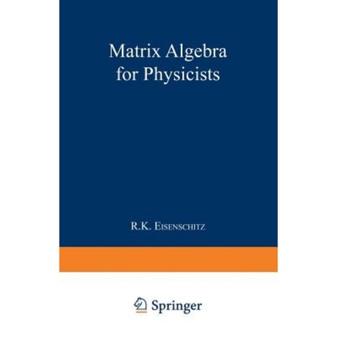 Matrix Algebra for Physicists Paperback, Springer
