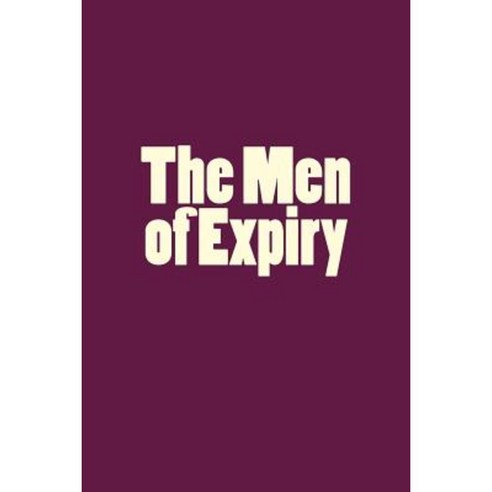 The Men of Expiry Paperback, Createspace Independent Publishing Platform