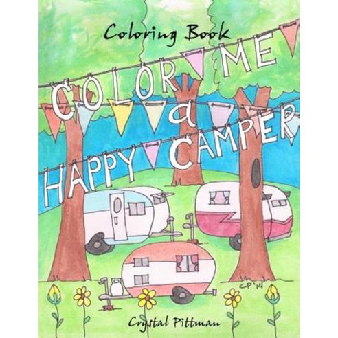 Color Me a Happy Camper: Coloring Book Paperback, Createspace Independent Publishing Platform