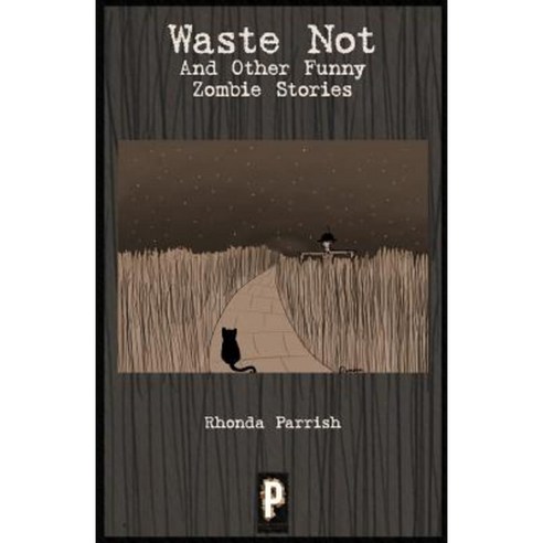 Waste Not: And Other Funny Zombie Stories Paperback, Poise and Pen Publishing