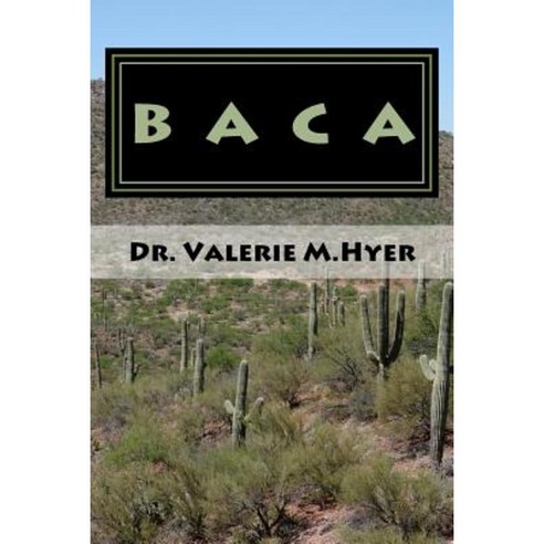 Baca: Pilgrimage Through the Desert to a Closer Walk with God Paperback, Createspace Independent Publishing Platform