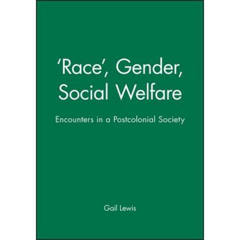 Race Gender Social Welfare: Encounters in a Postcolonial Society Paperback, Polity Press