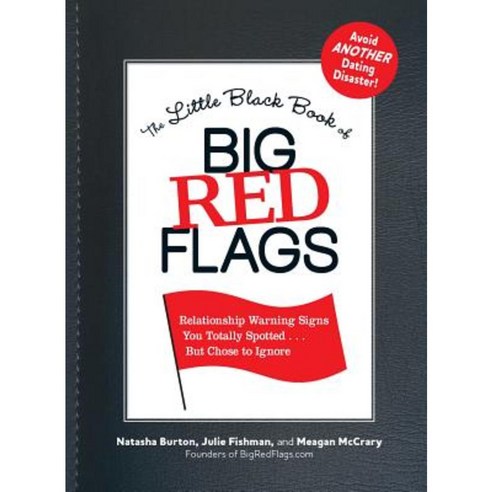 The Little Black Book of Big Red Flags: Relationship Warning Signs You ...