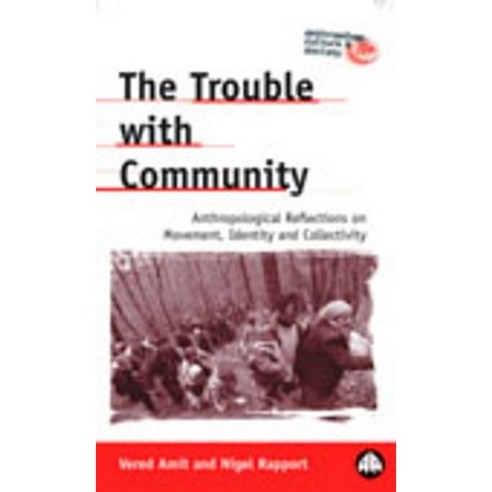 The Trouble with Community: Anthropological Reflections on Movement Identity and Collectivity Paperback, Pluto Press (UK)
