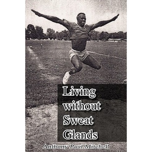 Living Without Sweat Glands Paperback, Xlibris Corporation