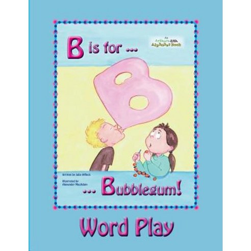 B Is for Bubblegum! Word Play Paperback, Createspace Independent Publishing Platform