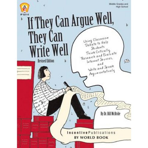 If They Can Argue Well They Can Write Well Paperback, Incentive Publications by World Book