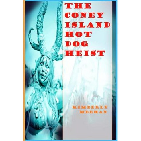 The Coney Island Hot Dog Heist Paperback, Createspace Independent Publishing Platform