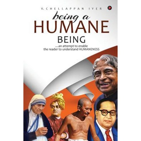 Being a Humane Being: An Attempt to Enable the Reader to Understand Humaneness Paperback, Notion Press, Inc.