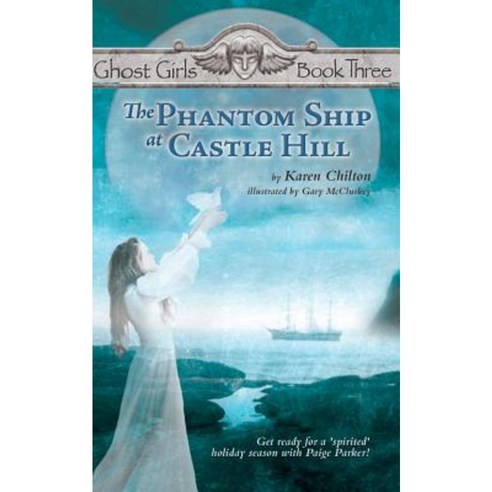 The Phantom Ship at Castle Hill: Ghost Girls Book Three Paperback, Snug Harbor Press