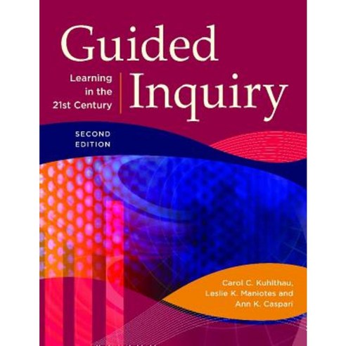 Guided Inquiry: Learning in the 21st Century Paperback, Libraries Unlimited