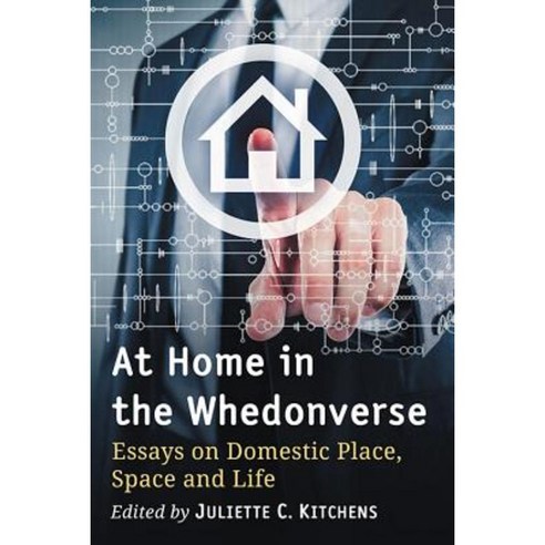 At Home in the Whedonverse: Essays on Domestic Place Space and Life Paperback, McFarland & Company