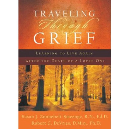 Traveling Through Grief: Learning to Live Again After the Death of a ...