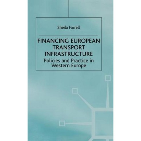 Financing European Transport Infrastructure: Policies and Practice in Western Europe Hardcover, Palgrave MacMillan