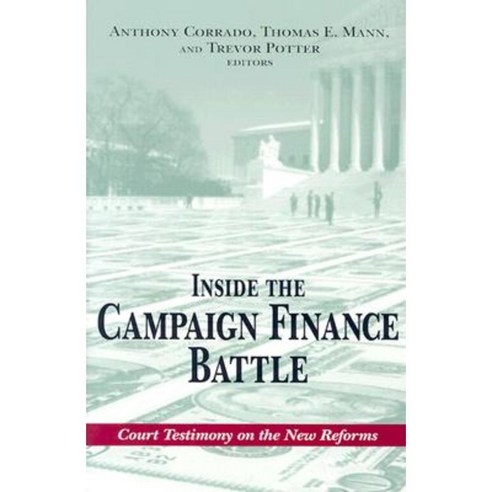 Inside the Campaign Finance Battle: Court Testimony on the New Reforms Paperback, Brookings Institution Press