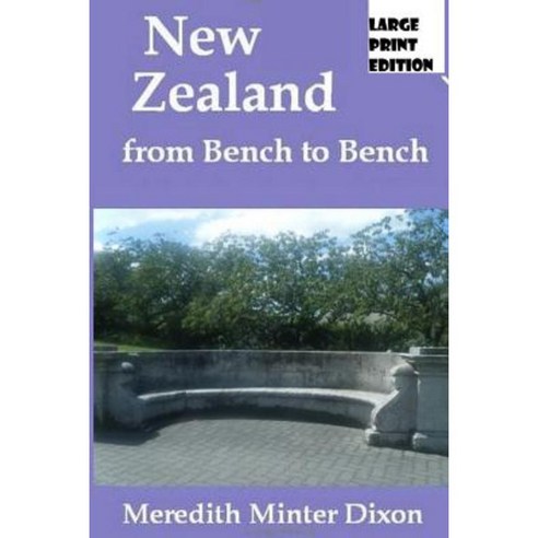 New Zealand from Bench to Bench: (Large Print Edition) Paperback, Createspace