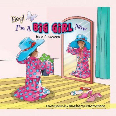 Hey! I''m a Big Girl Now Paperback, Createspace Independent Publishing Platform