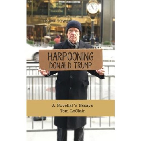 Harpooning Donald Trump: A Novelist''s Essays Paperback, Mediacs