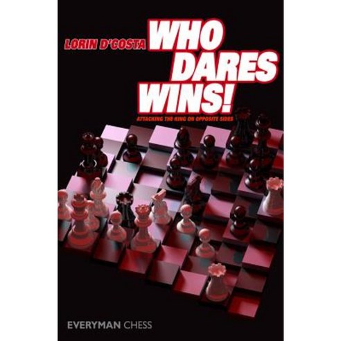 Who Dares Wins!: Attacking the King on Opposite Sides Paperback, Everyman Chess