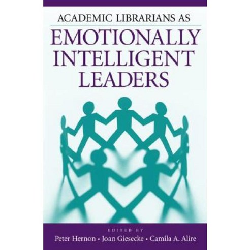 Academic Librarians as Emotionally Intelligent Leaders Paperback, Libraries Unlimited