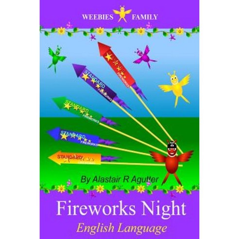 Weebies Family Fireworks Night English Language: English Language British Full Colour Paperback, Createspace Independent Publishing Platform