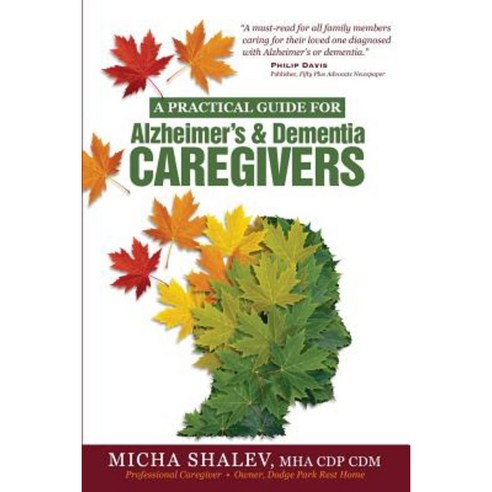 A Practical Guide for Alzheimer''s & Dementia Caregivers Paperback, Dodge Park Publishing