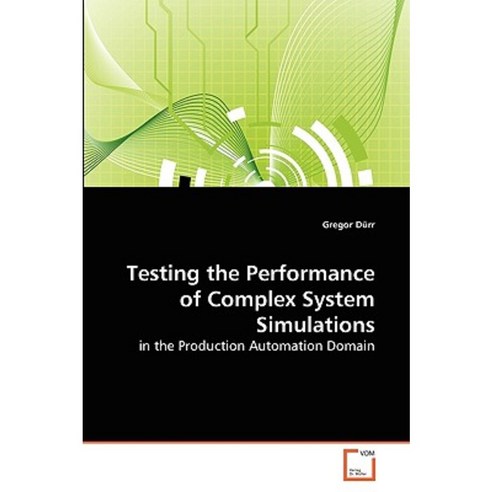 Testing the Performance of Complex System Simulations Paperback, VDM Verlag