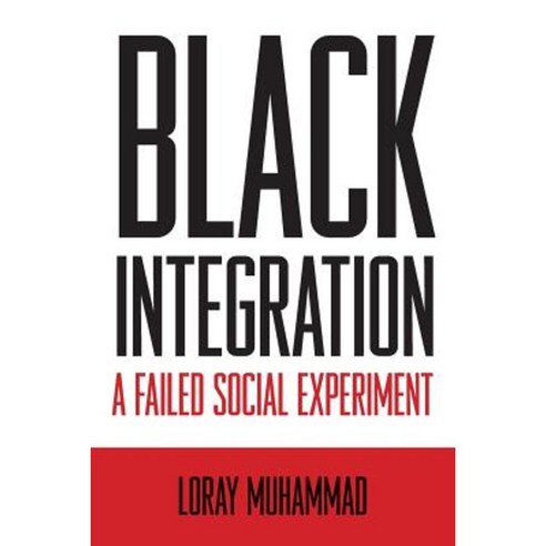 Black Integration a Failed Social Experiment Paperback, Createspace ...