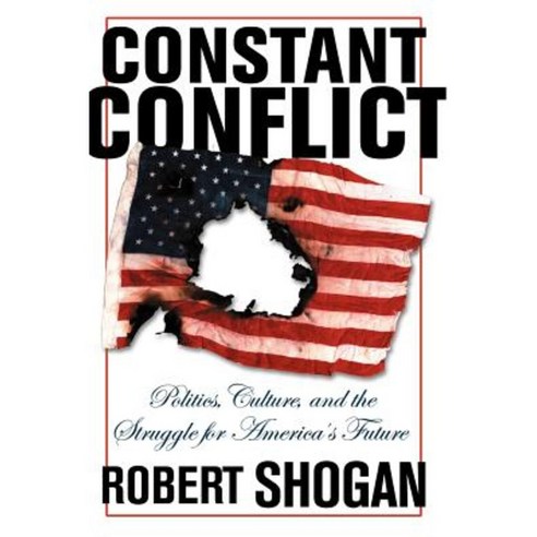 Constant Conflict: Politics Culture and the Struggle for America''s Future Paperback, Basic Books