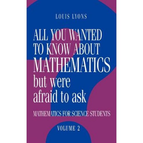 All You Wanted to Know about Mathematics But Were Afraid to Ask: Volume 2: Mathematics for Science Students Hardcover, Cambridge University Press