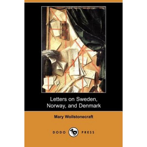 Letters on Sweden Norway and Denmark (Dodo Press) Paperback, Dodo Press