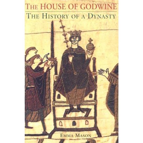 The House of Godwine: The History of a Dynasty Hardcover, Hambledon & London