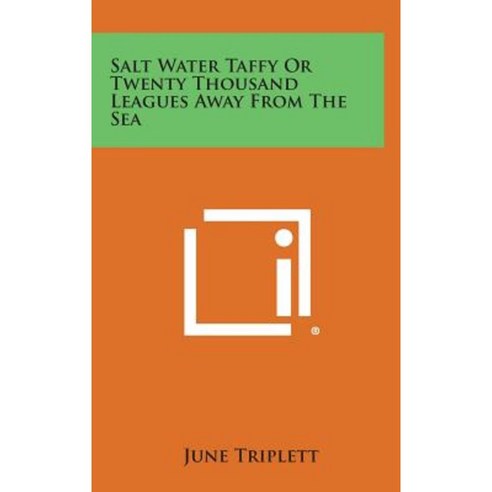 Salt Water Taffy or Twenty Thousand Leagues Away from the Sea Hardcover, Literary Licensing, LLC