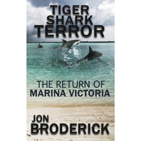 Tiger Shark Terror: The Return of Marina Victoria Paperback, Createspace