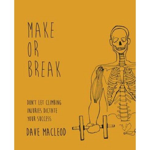 Make or Break: Don''t Let Climbing Injuries Dictate Your Success Paperback, Rare Breed Productions