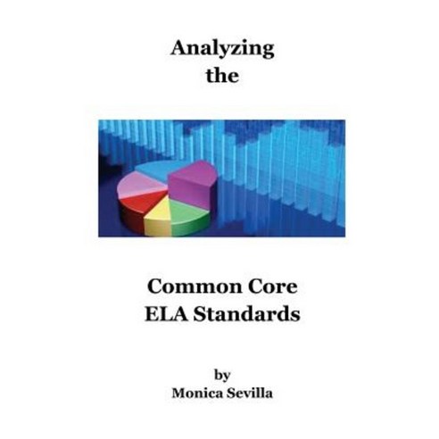 Analyzing the Common Core Ela Standards Paperback, Createspace