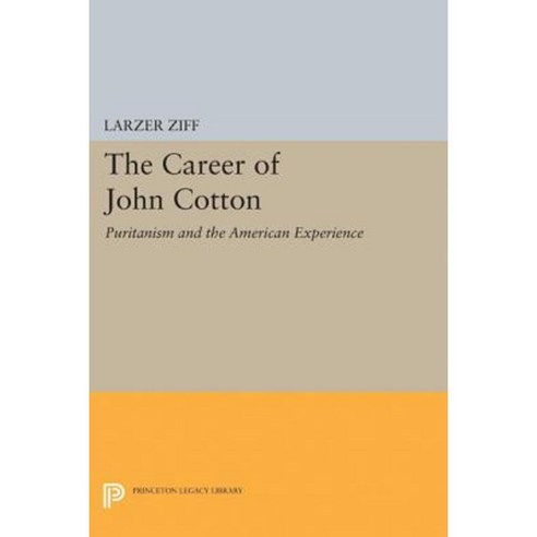 Career of John Cotton: Puritanism and the American Experience Paperback, Princeton University Press