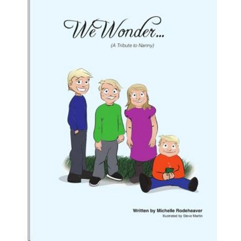 We Wonder...: A Tribute to Nanny Paperback, Createspace Independent Publishing Platform